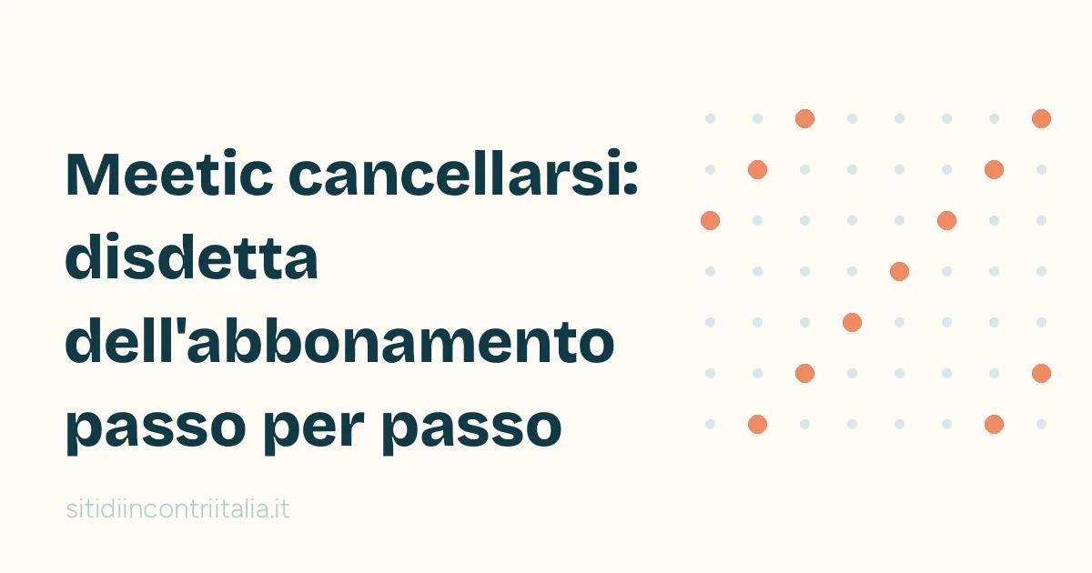 Meetic cancellarsi: immagine di copertina con il titolo della guida alla disdetta